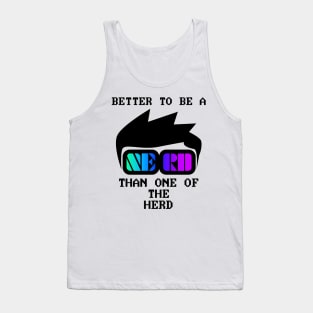 Better to be a nerd than one of the herd Tank Top